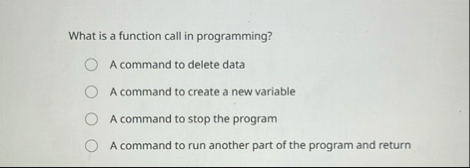 Solved What is a function call in programming?A command to | Chegg.com