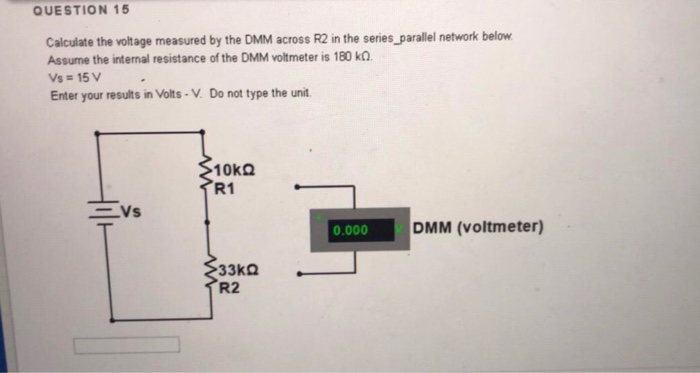 Solved QUESTION 15 Calculate the voltage measured by the DMM | Chegg.com