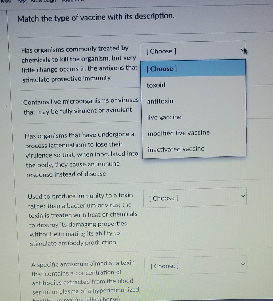 Match the type of vaccine with its description. Has organisms commonly treated by [Choose ) chemicals to kill the organism, b