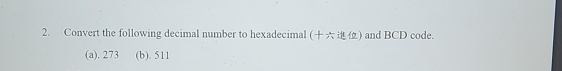 Solved 2. Convert the following decimal number to | Chegg.com