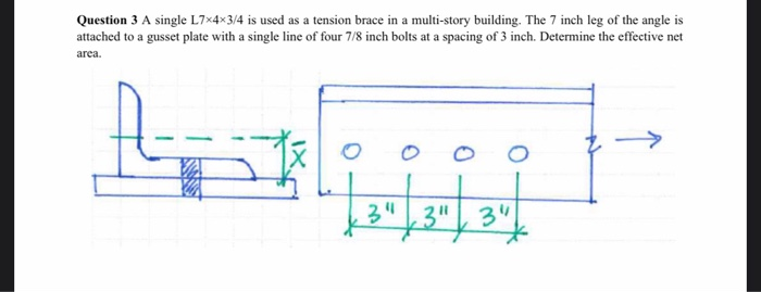 Solved Question 3 A single L7x4x3/4 is used as a tension