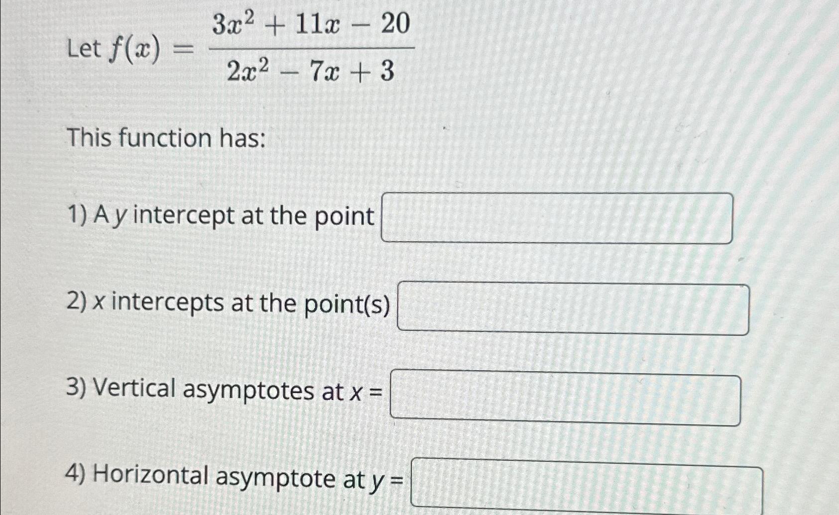 Solved Let F X 3x2 11x 202x2 7x 3this Function Has A Y