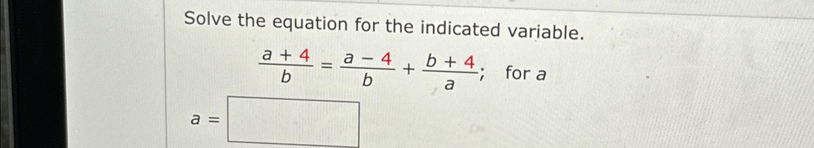 Solved Solve The Equation For The Indicated | Chegg.com