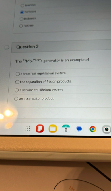 Solved somerswotopestotonesTrobarrsQuestion 3The ?99Mo-99mTc | Chegg.com