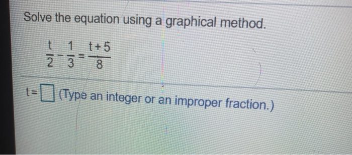 Solved Solve the equation using a graphical method. t 1 t +5 | Chegg.com