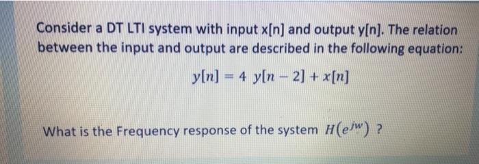 Solved Consider a DT LTI system with input x[n) and output | Chegg.com