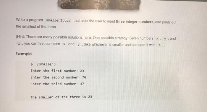 Solved Write a program smaller3.cpp that asks the user to | Chegg.com