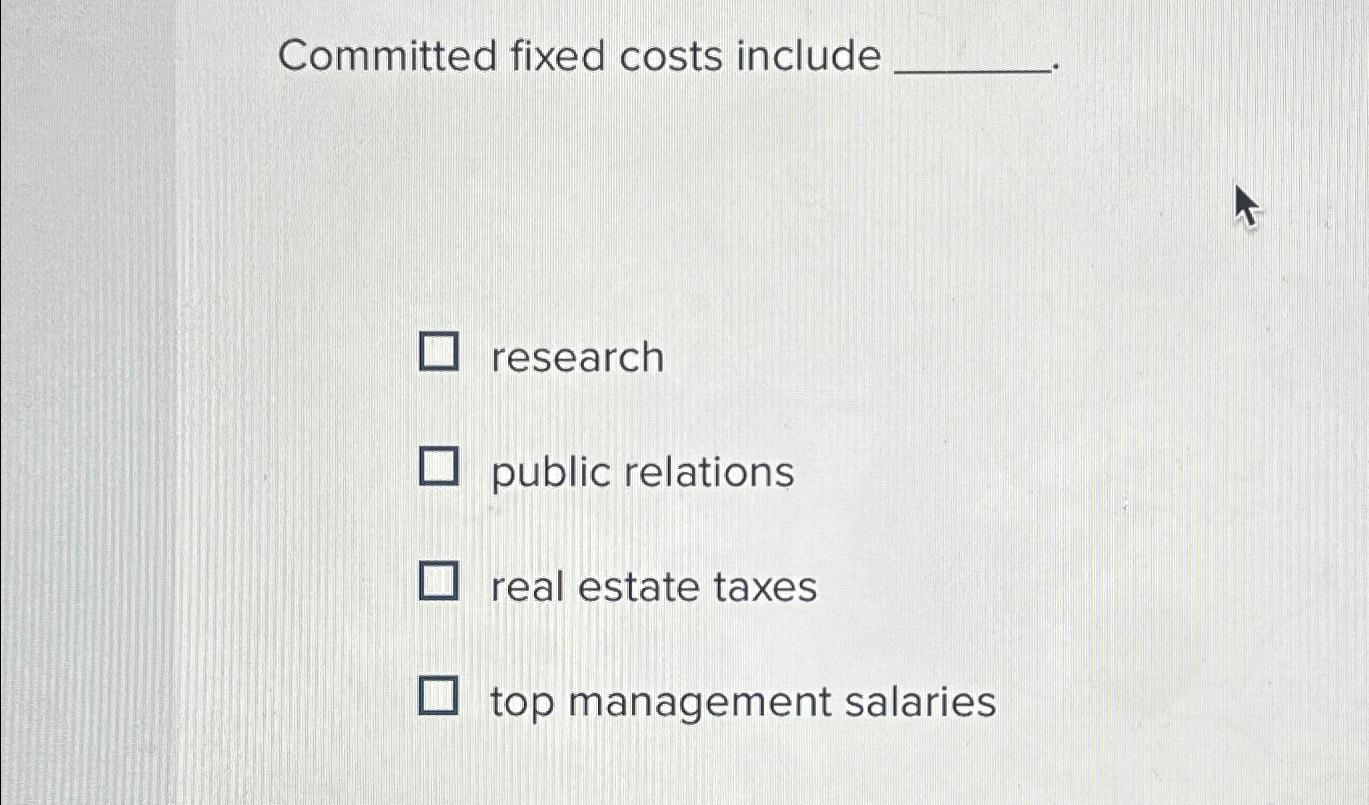 Solved Committed fixed costs includeresearchpublic