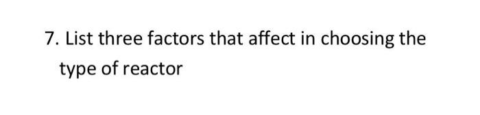 Solved 7. List three factors that affect in choosing the | Chegg.com