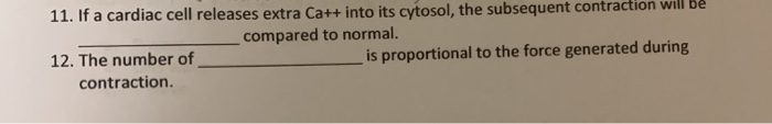 Solved 11. If a cardiac cell releases extra Ca++ into its | Chegg.com