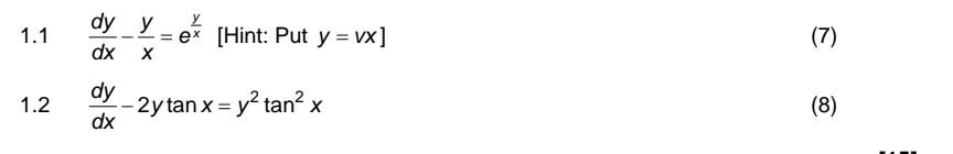 \( 1.1 \quad \frac{d y}{d x}-\frac{y}{x}=e^{\frac{y}{x}} \) [Hint: Put \( \left.y=v x\right] \) \( 1.2 \frac{d y}{d x}-2 y \t