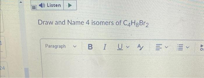 Solved Draw and Name 4 isomers of C4H8Br2 | Chegg.com