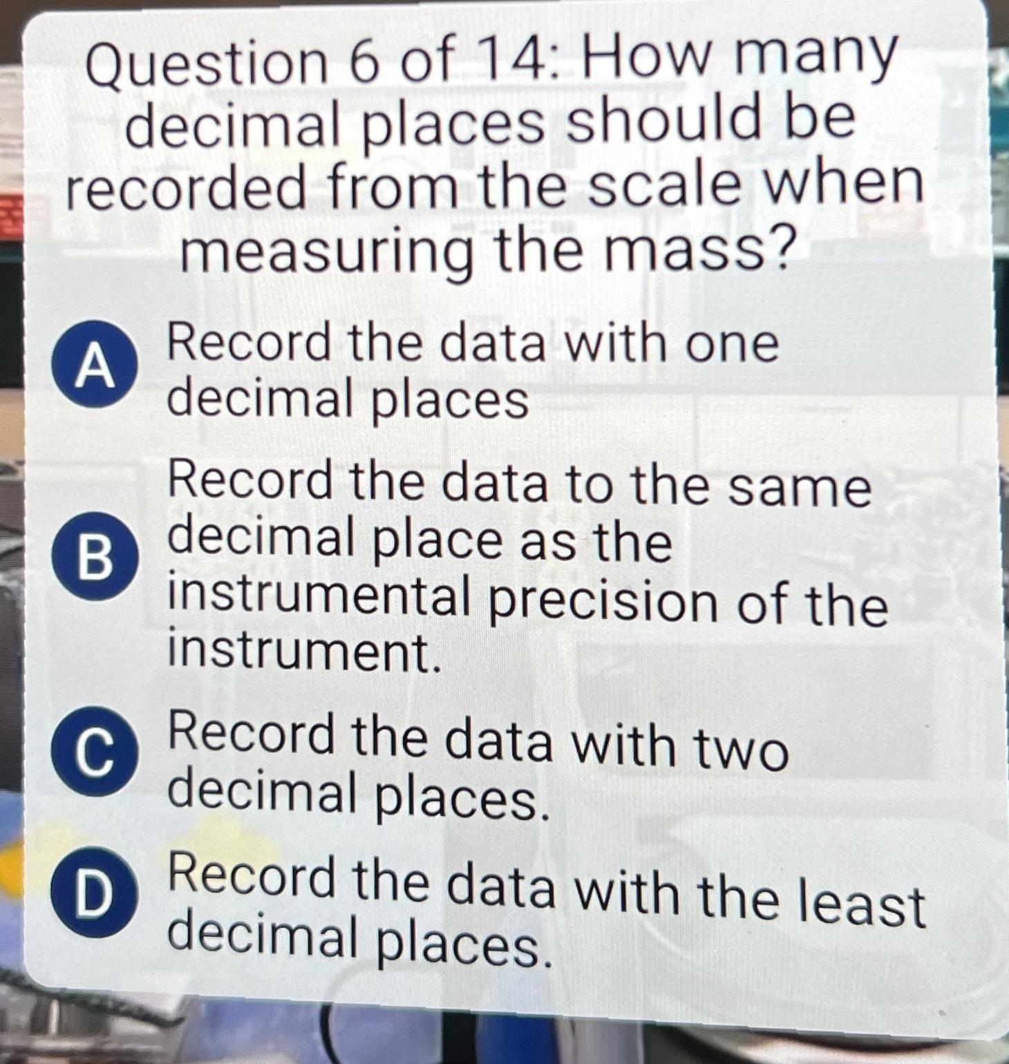Solved Question 6 of 14: How many decimal places should be | Chegg.com