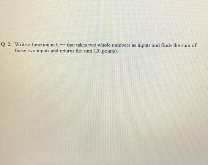 Solved Q2. Write a function in CH that takes two whole | Chegg.com