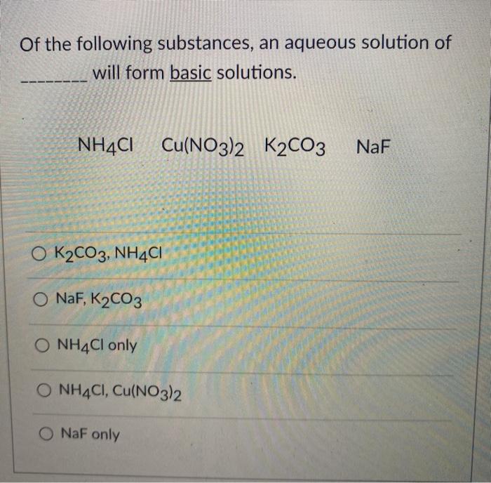 Solved Of the following substances, an aqueous solution of | Chegg.com