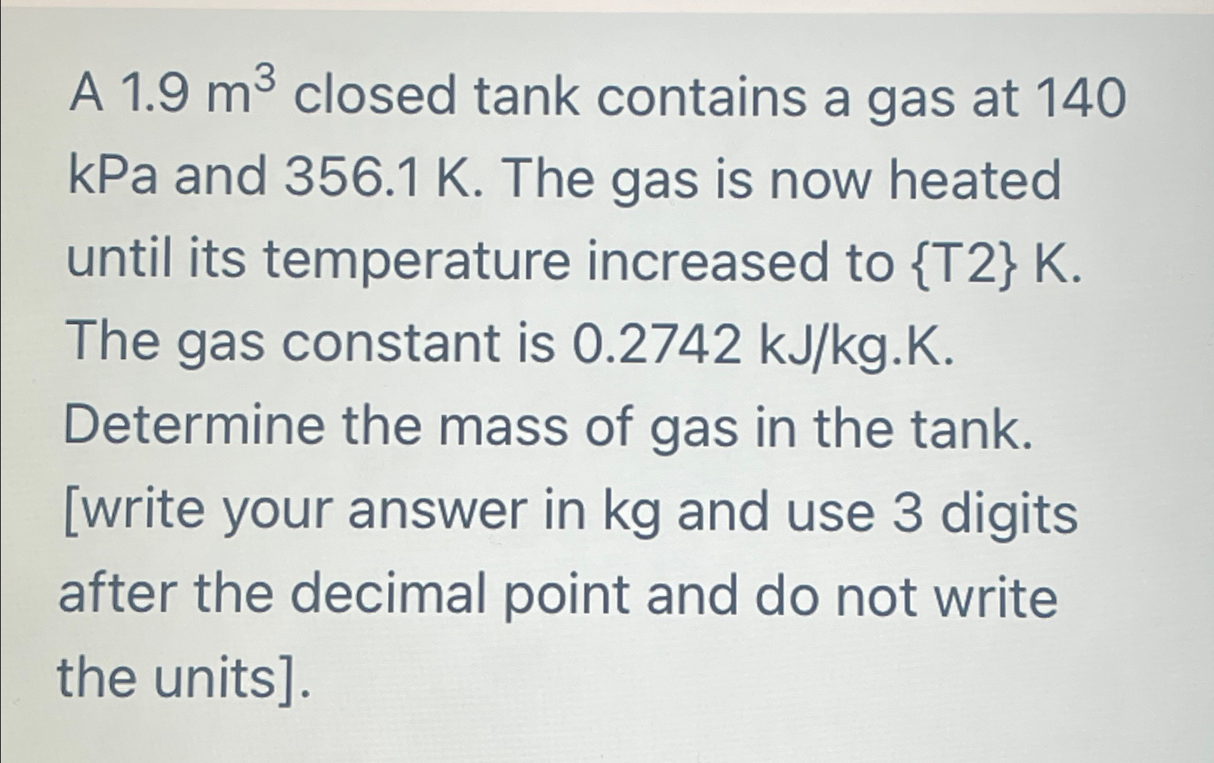 Solved A 1.9m3 closed tank contains a gas at 140 kPa and Chegg