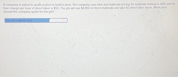 Solved A company is asked to quote a price to build a deck 