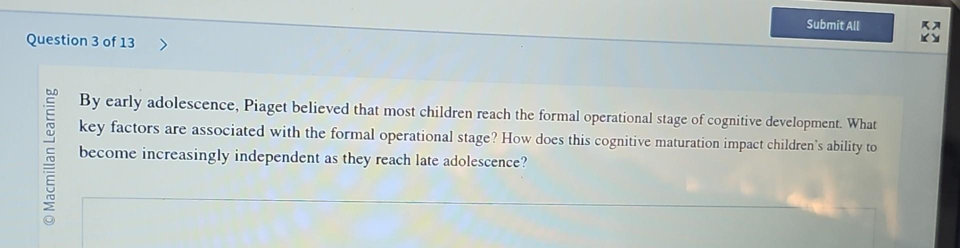 Solved By early adolescence Piaget believed that most Chegg