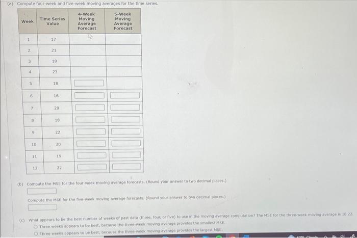 a) Comoute four-week and five.week movina averaaes for the time setles.
(b) Compute the MSt for the four-wenk moving overage 
