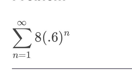 Solved ∑n=1∞8(.6)n | Chegg.com
