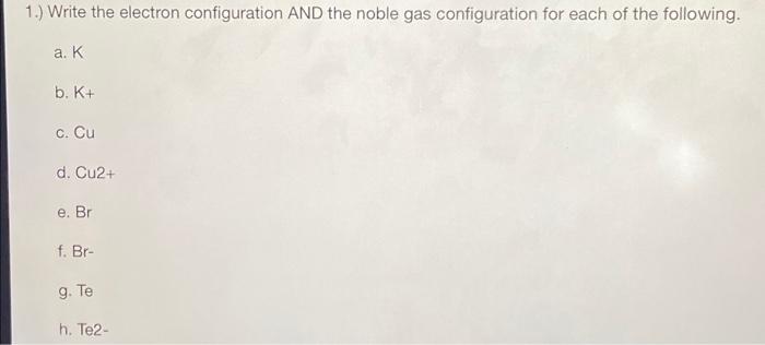 Solved Write the electron configuration AND the noble gas | Chegg.com