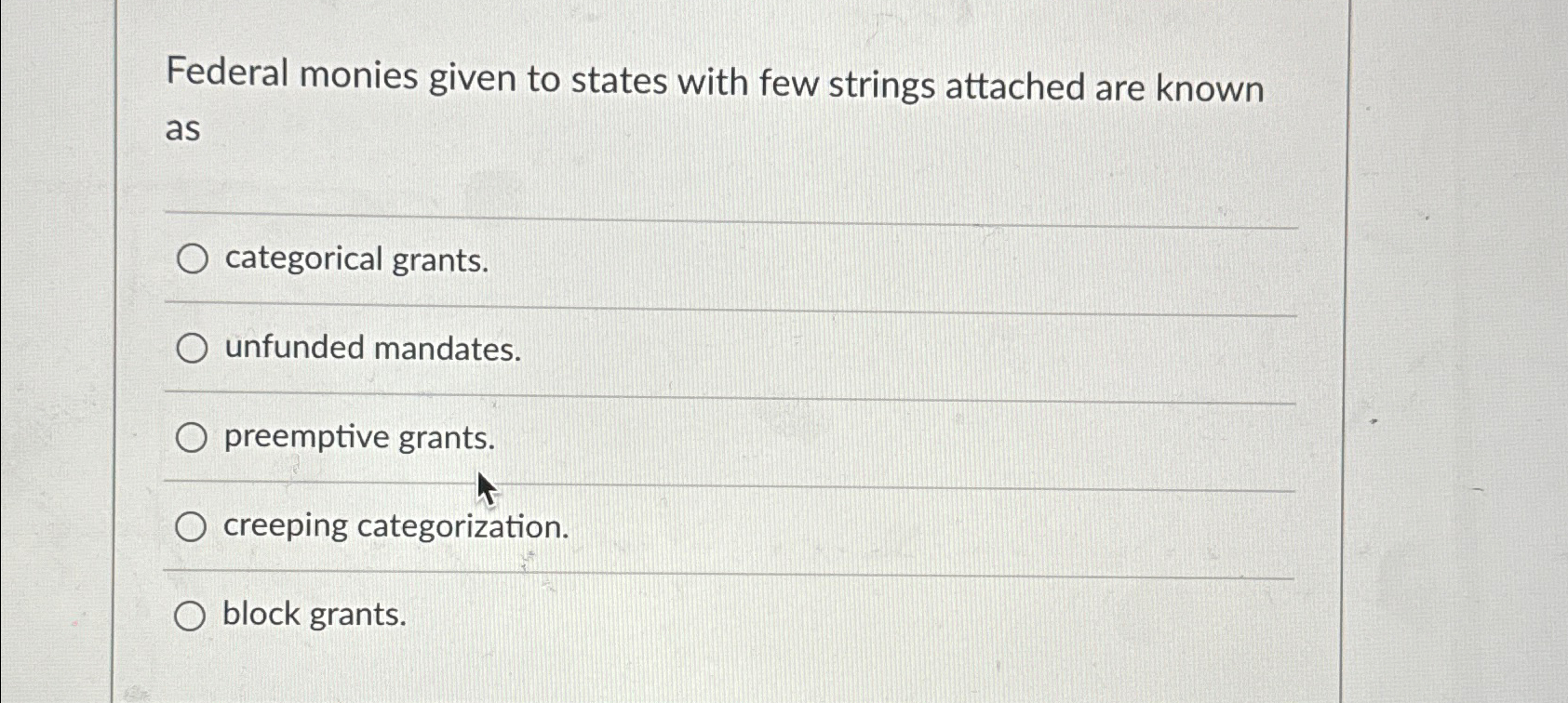 Solved Federal monies given to states with few strings