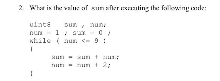 Solved 2. What is the value of sum after executing the | Chegg.com