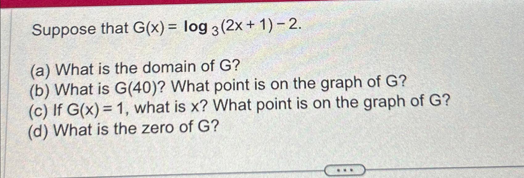 solved-suppose-that-g-x-log3-2x-1-2-a-what-is-the-domain-chegg
