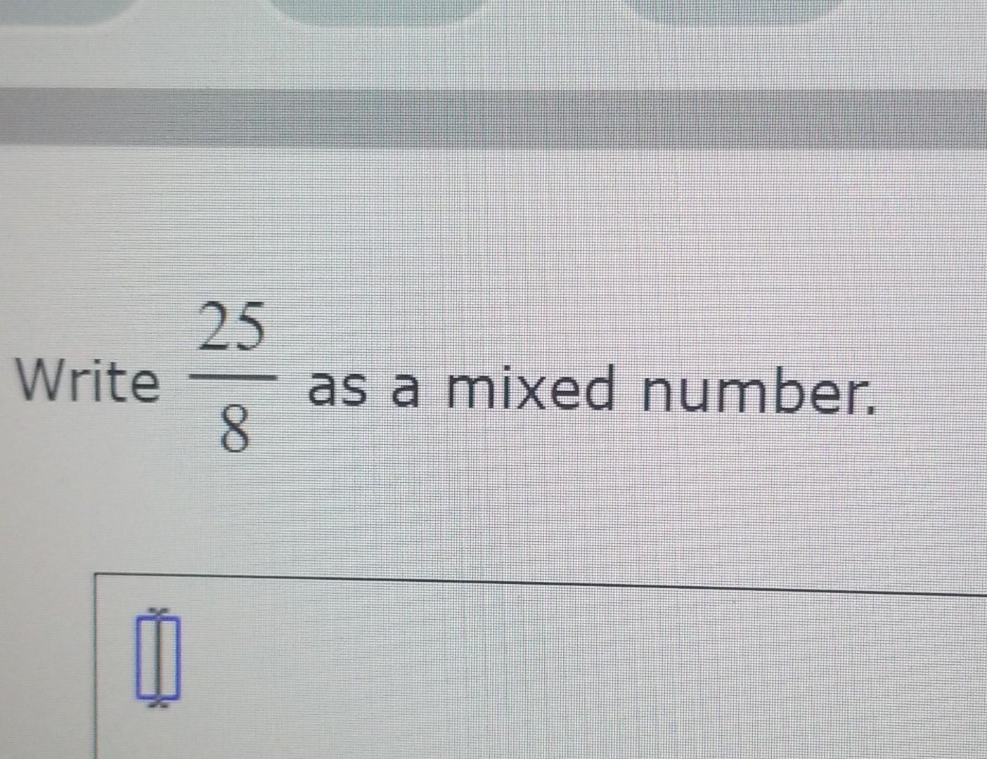 solved-write-825-as-a-mixed-number-chegg