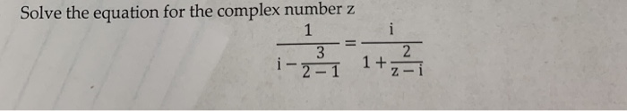 Solved Solve the equation for the complex number z | Chegg.com