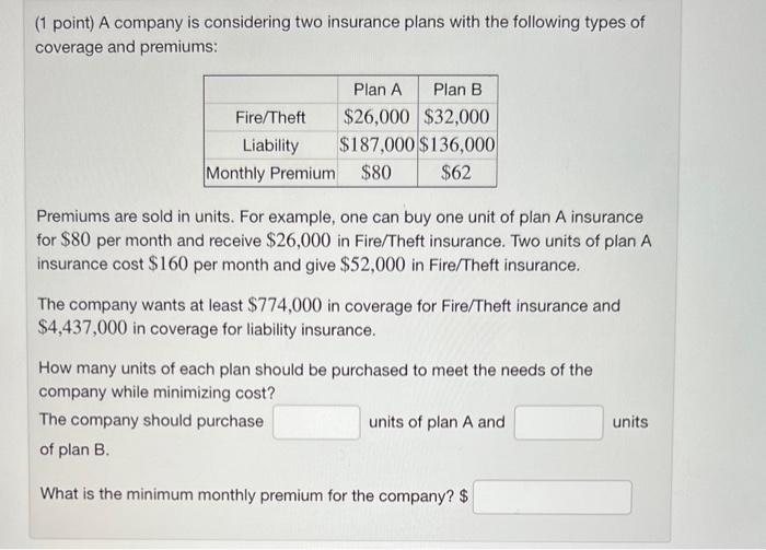 Solved (1 Point) A Company Is Considering Two Insurance | Chegg.com