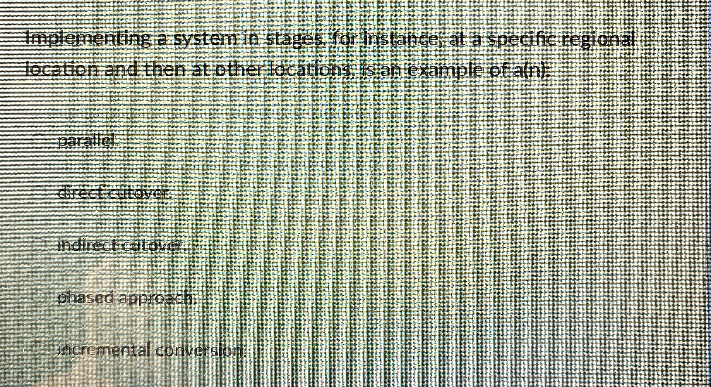 Solved Implementing a system in stages, for instance, at a | Chegg.com