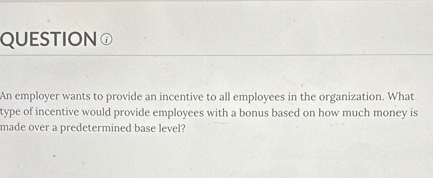 Solved QUESTION (i)An employer wants to provide an incentive | Chegg.com