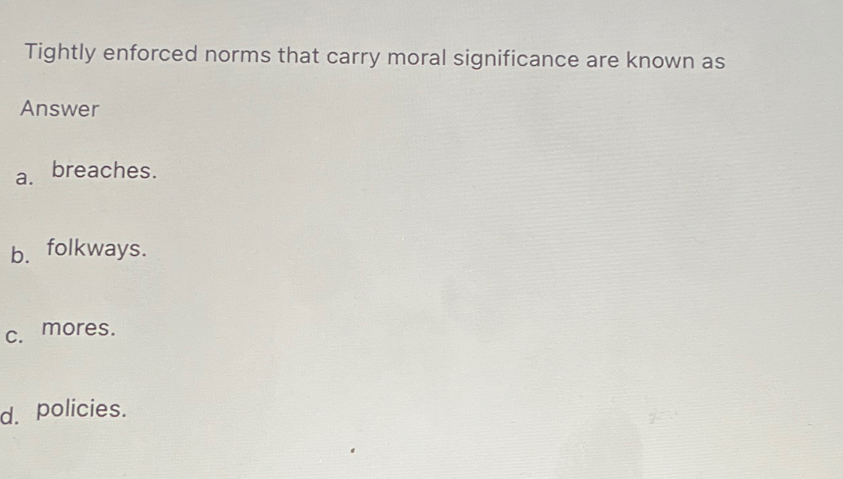 Solved Tightly enforced norms that carry moral significance