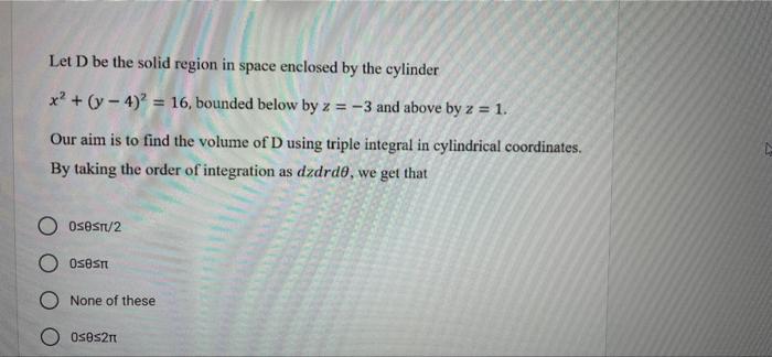 Solved Let D be the solid region in space enclosed by the | Chegg.com