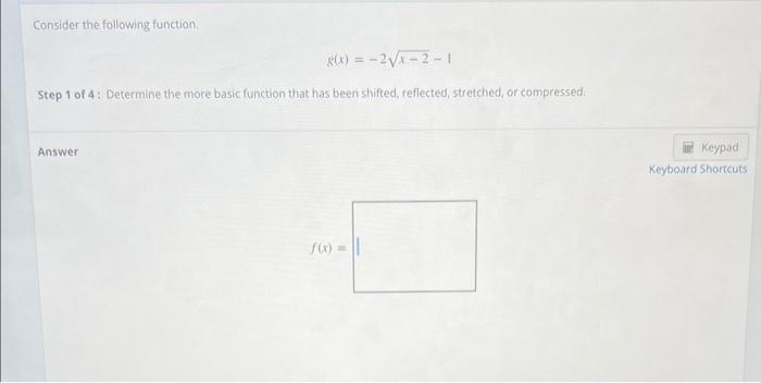 Solved Consider the following function. g(x)=−2x−2−1 Step 1 | Chegg.com