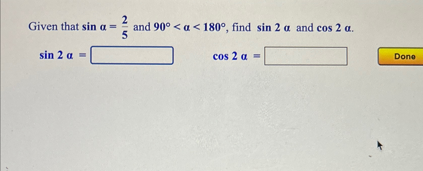 Solved Given that sinα=25 ﻿and 90°