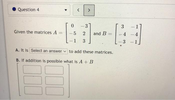 Solved Question 4 > 0 3 3 Given the matrices A= 5 2 and B 4 | Chegg.com