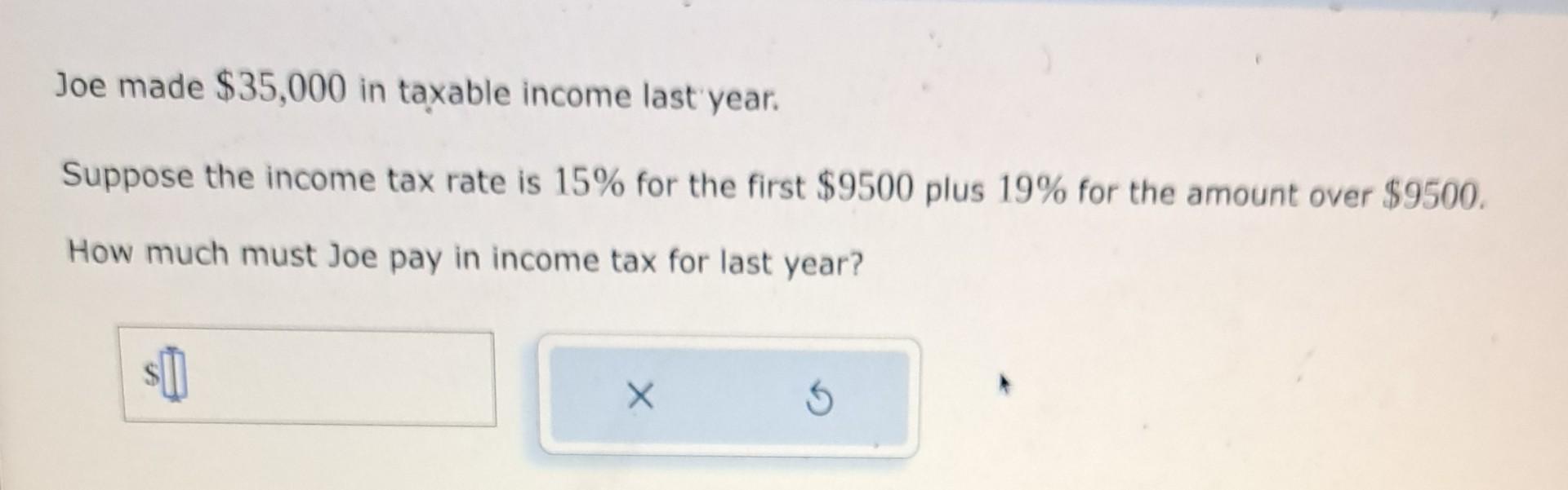 Solved Joe made $35,000 in taxable income last year. Suppose