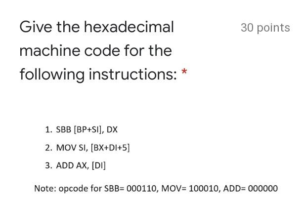 Solved 30 points Give the hexadecimal machine code for the | Chegg.com