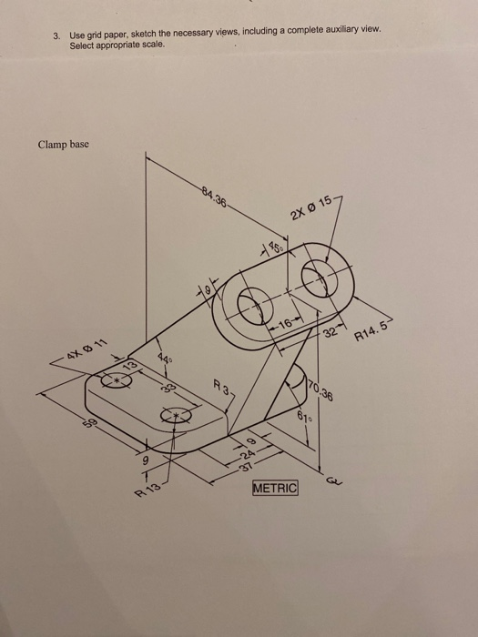 Solved 3. Use Grid Paper, Sketch The Necessary Views, 