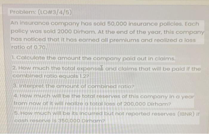 Solved Problem: (LO#3/4/5) An Insurance Company Has Sold | Chegg.com