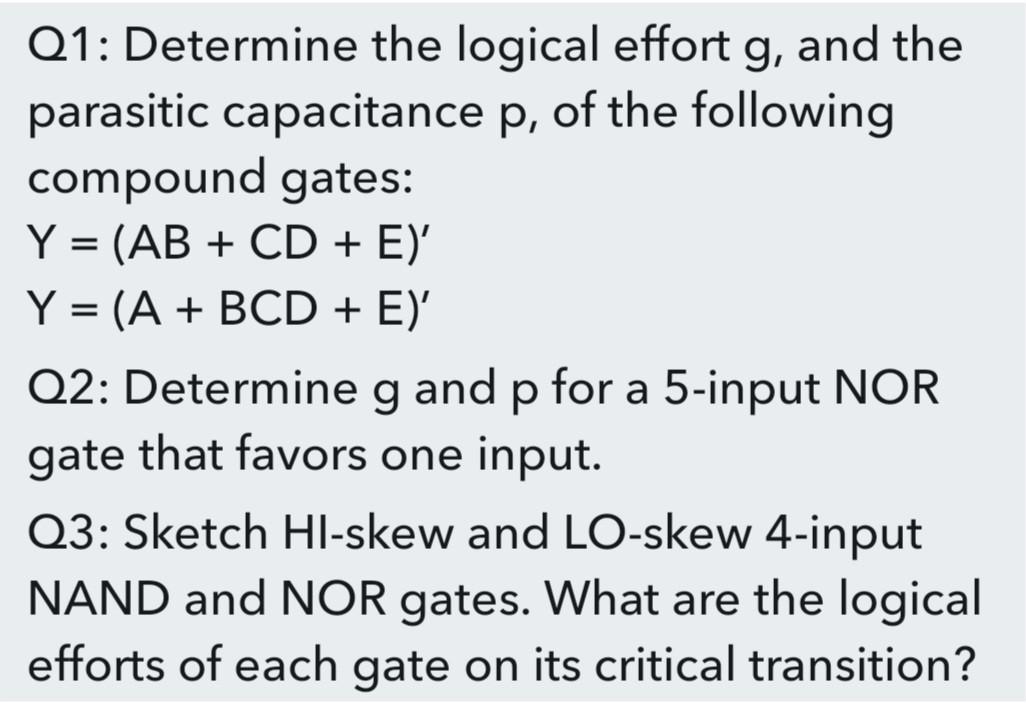 Solved = = Q1: Determine The Logical Effort G, And The . | Chegg.com