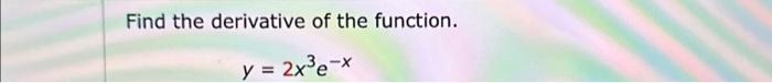 find the derivative of the function y 2x3e − x