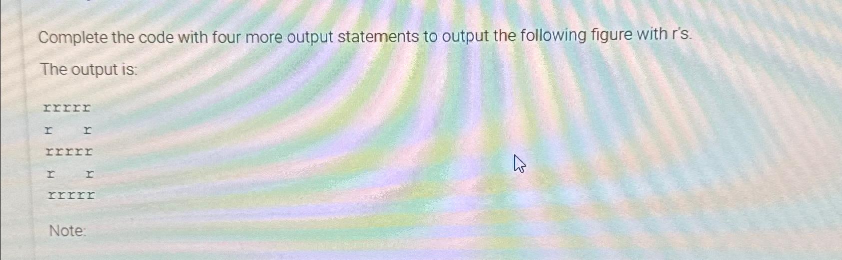 Solved Complete the code with four more output statements to | Chegg.com