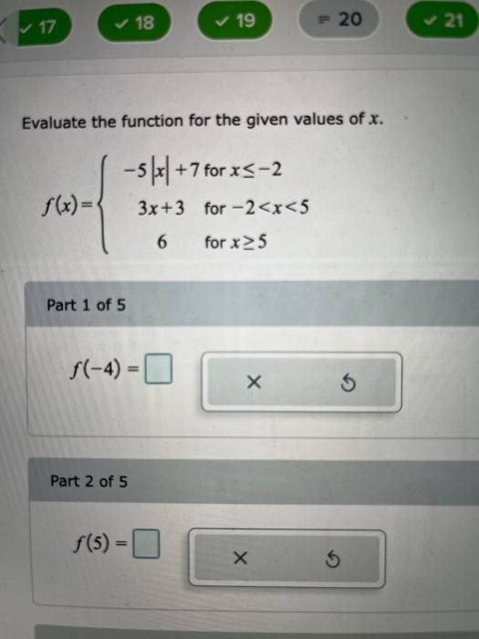 Evaluate the function for the given values of \( x \).
\[
f(x)=\left\{\begin{array}{cl}
-5|x|+7 & \text { for } x \leq-2 \\
3