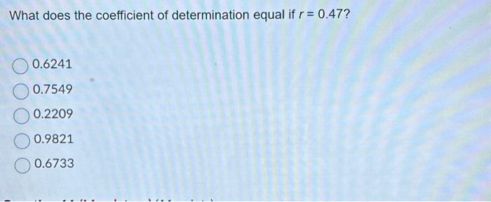 Solved What Does The Coefficient Of Determination Equal If R | Chegg.com