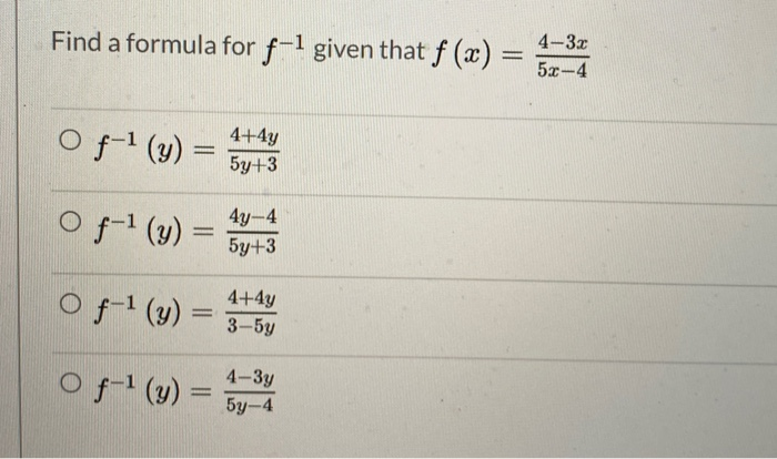 Find A Formula For F 1 Given That F X 4 32 53 4 Chegg Com