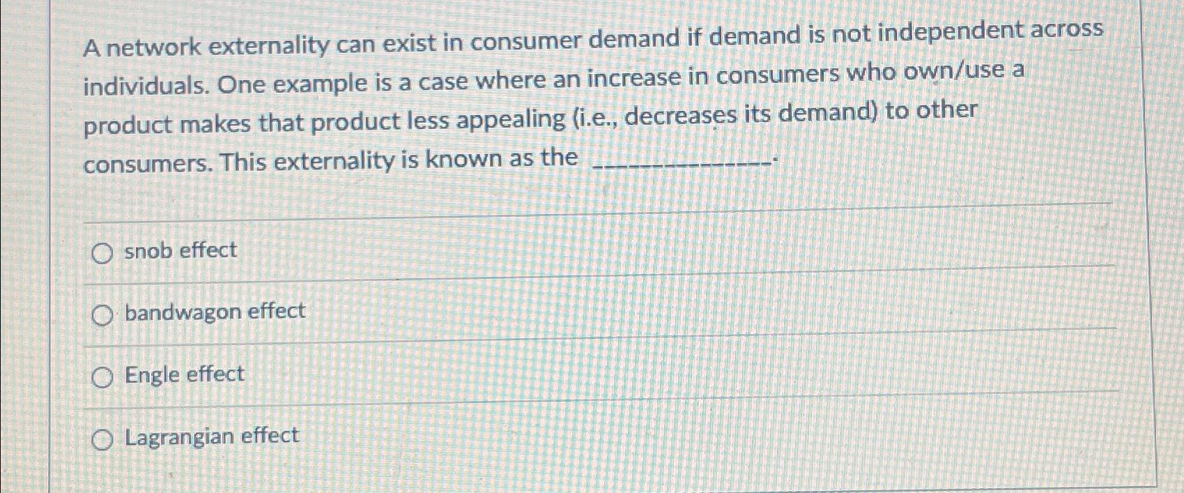Solved A network externality can exist in consumer demand if | Chegg.com
