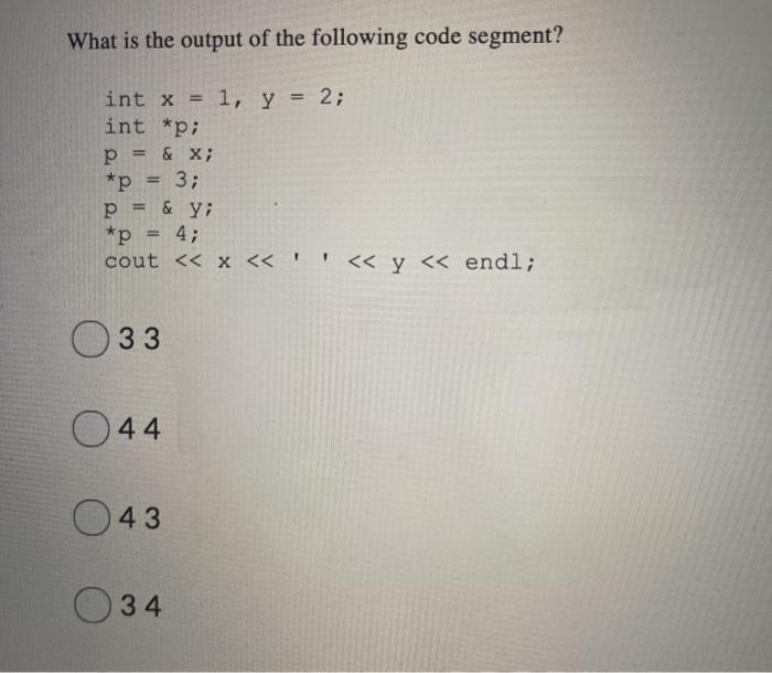Solved What is the output of the following code segment? int | Chegg.com